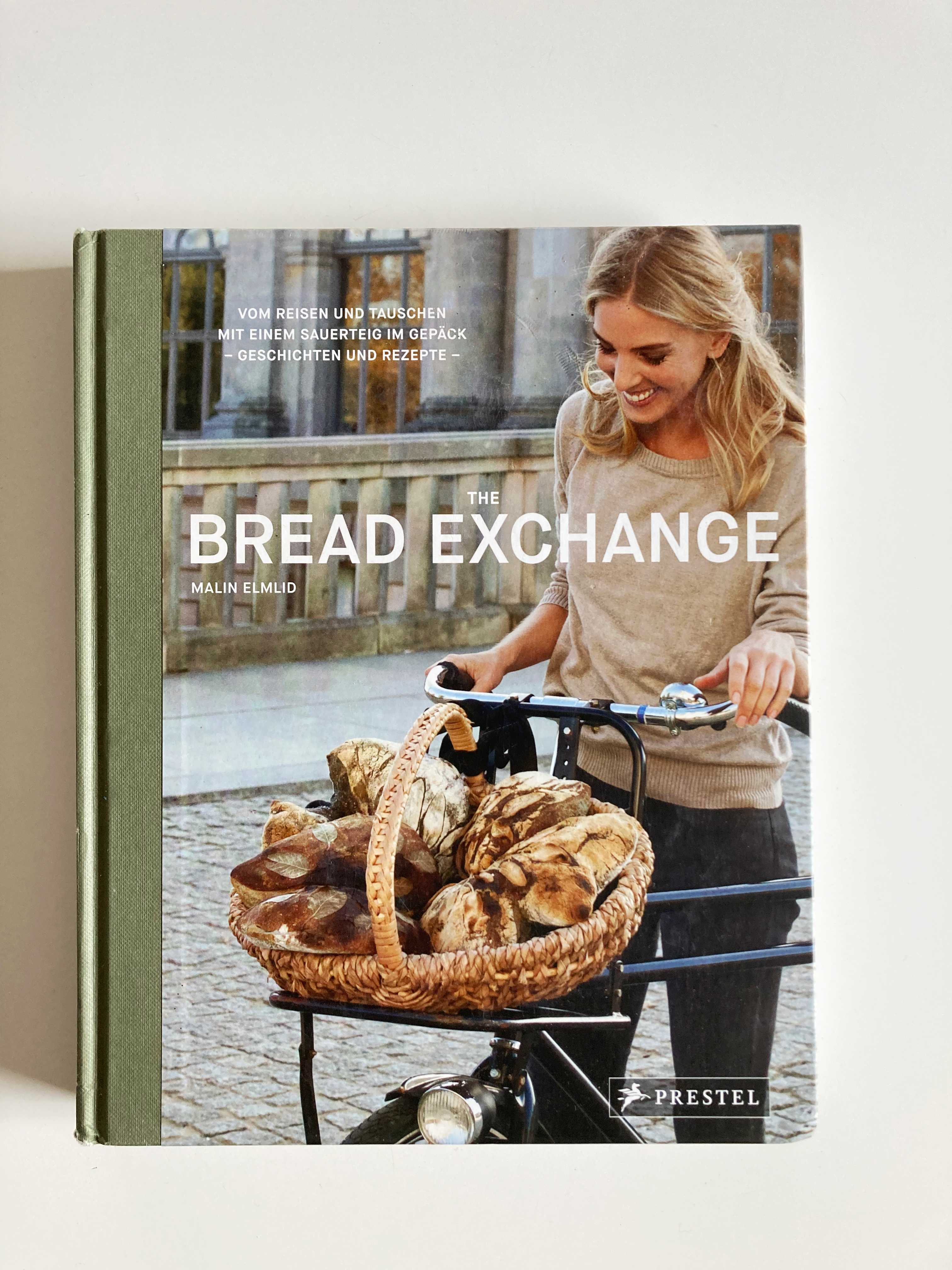 The Bread Excange Buch Backbuch Brotbackbuch Vom Reisen und Tauschen mit einem Sauerteig im Gepäck - Geschichten und Rezepte